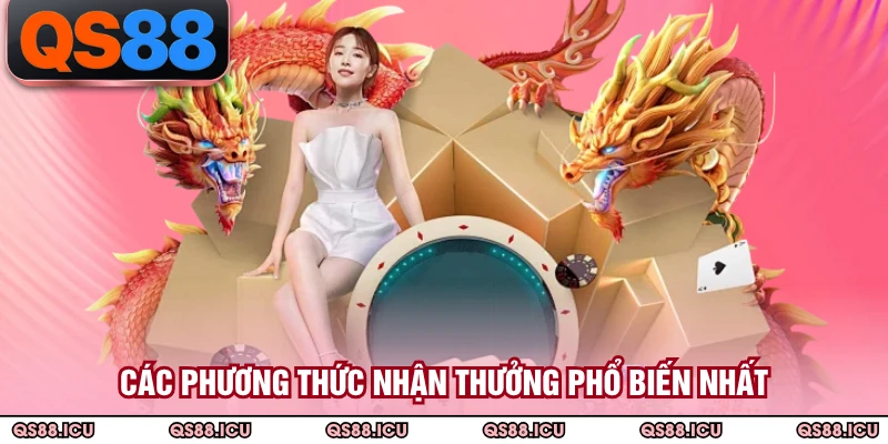 Các phương thức nhận thưởng phổ biến nhất