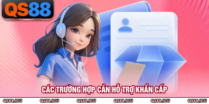 Các trường hợp cần hỗ trợ khẩn cấp