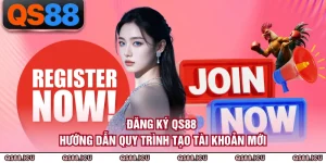 Đăng Ký QS88 - Hướng Dẫn Quy Trình Tạo Tài Khoản Mới