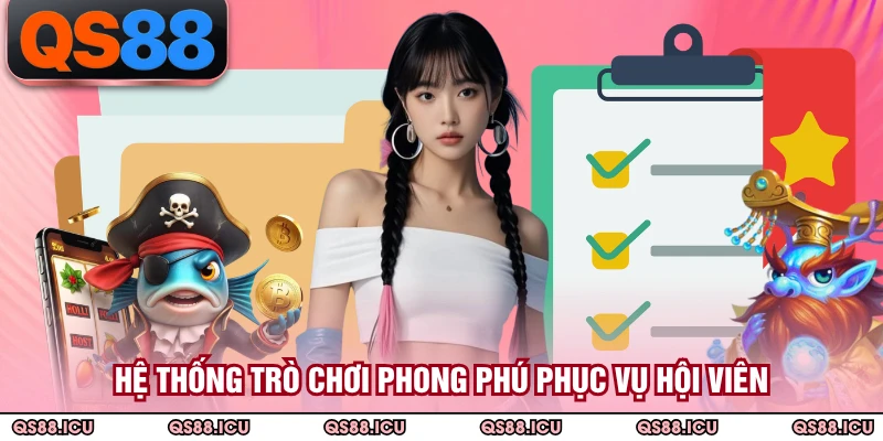 Hệ thống trò chơi phong phú phục vụ hội viên