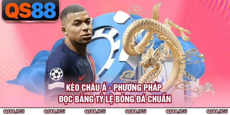 Kèo Châu Á - Phương Pháp Đọc Bảng Tỷ Lệ Bóng Đá Chuẩn