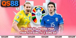 Kèo Châu Âu - Phương Pháp Phân Tích Bảng Tỷ Lệ Bóng Đá