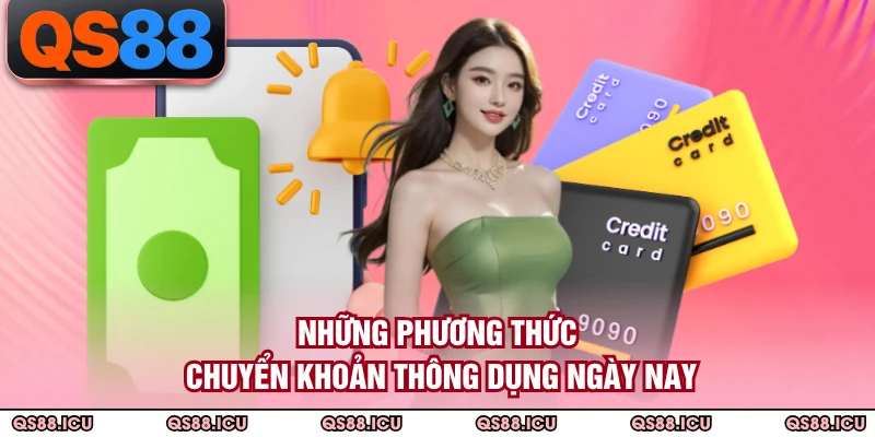 Những phương thức chuyển khoản thông dụng ngày nay