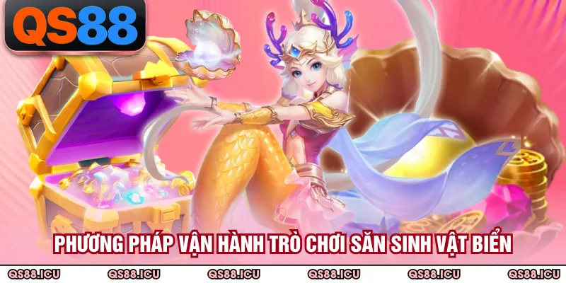 Phương pháp vận hành trò chơi săn sinh vật biển