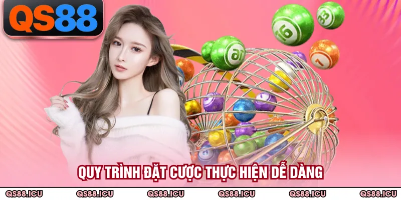 Quy trình đặt cược thực hiện dễ dàng