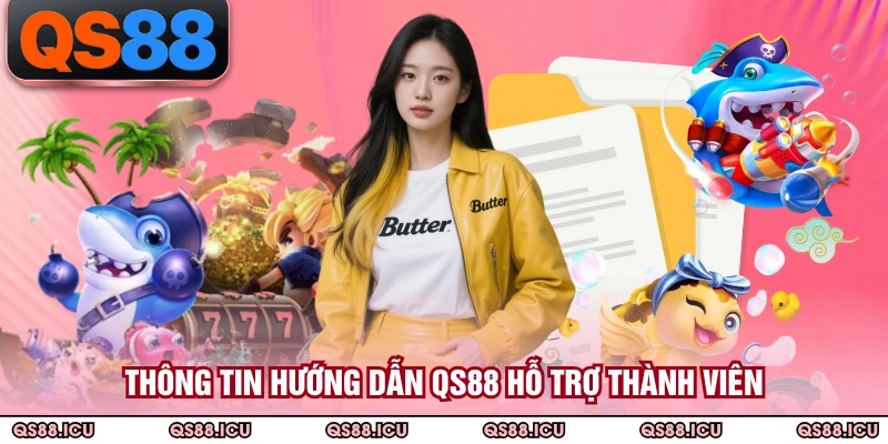 Thông tin hướng dẫn QS88 hỗ trợ thành viên