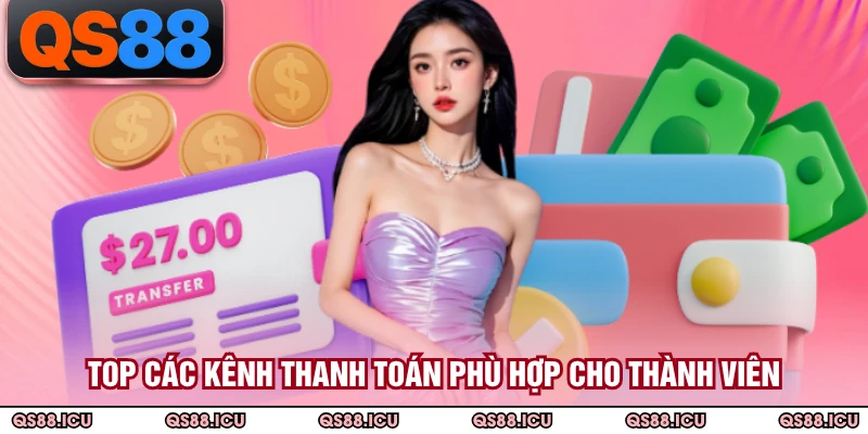 Top các kênh thanh toán phù hợp cho thành viên