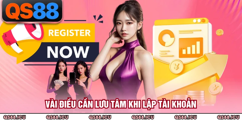 Vài điều cần lưu tâm khi lập tài khoản