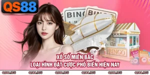 Xổ Số Miền Bắc - Loại Hình Đặt Cược Phổ Biến Hiện Nay